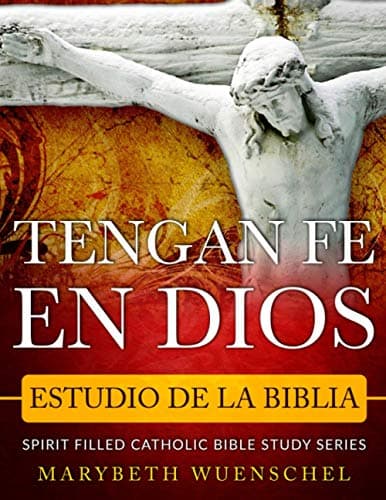 Tengan Fe En Dios Bible study cover by Marybeth Wuenschel