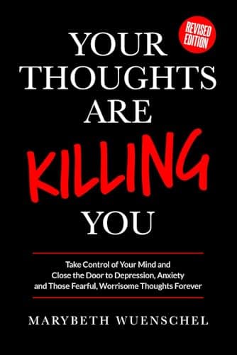 Your Thoughts Are Killing You
